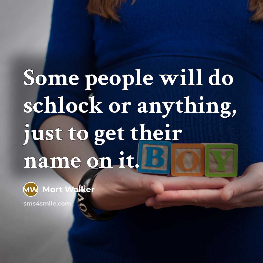 “Some people will do schlock or anything, just to get their name on it.” quote by Mort Walker