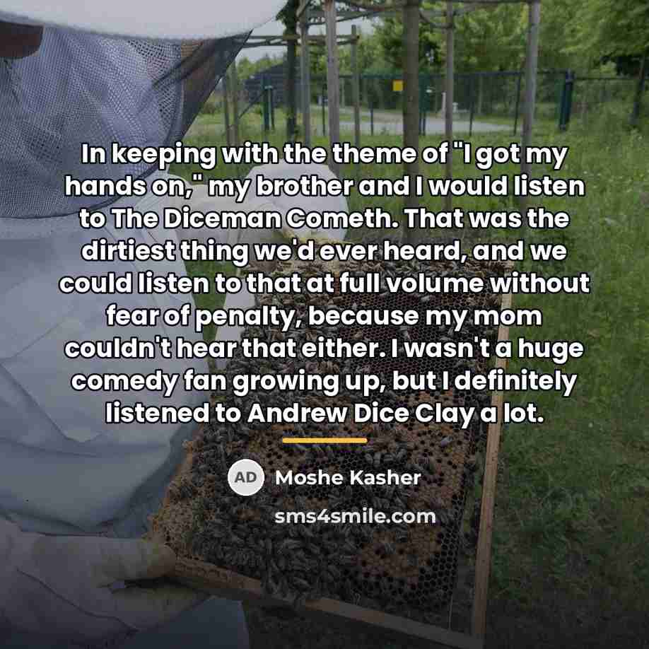 “In keeping with the theme of "I got my hands…” quote by Moshe Kasher