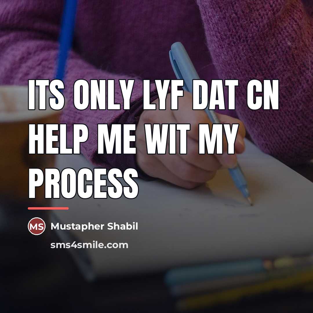 “Its only lyf dat cn help me wit my process…” quote by Mustapher Shabil