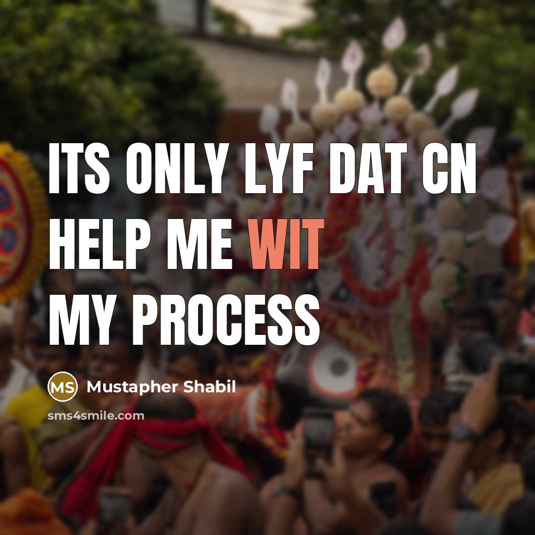 “Its only lyf dat cn help me wit my process” quote by Mustapher Shabil