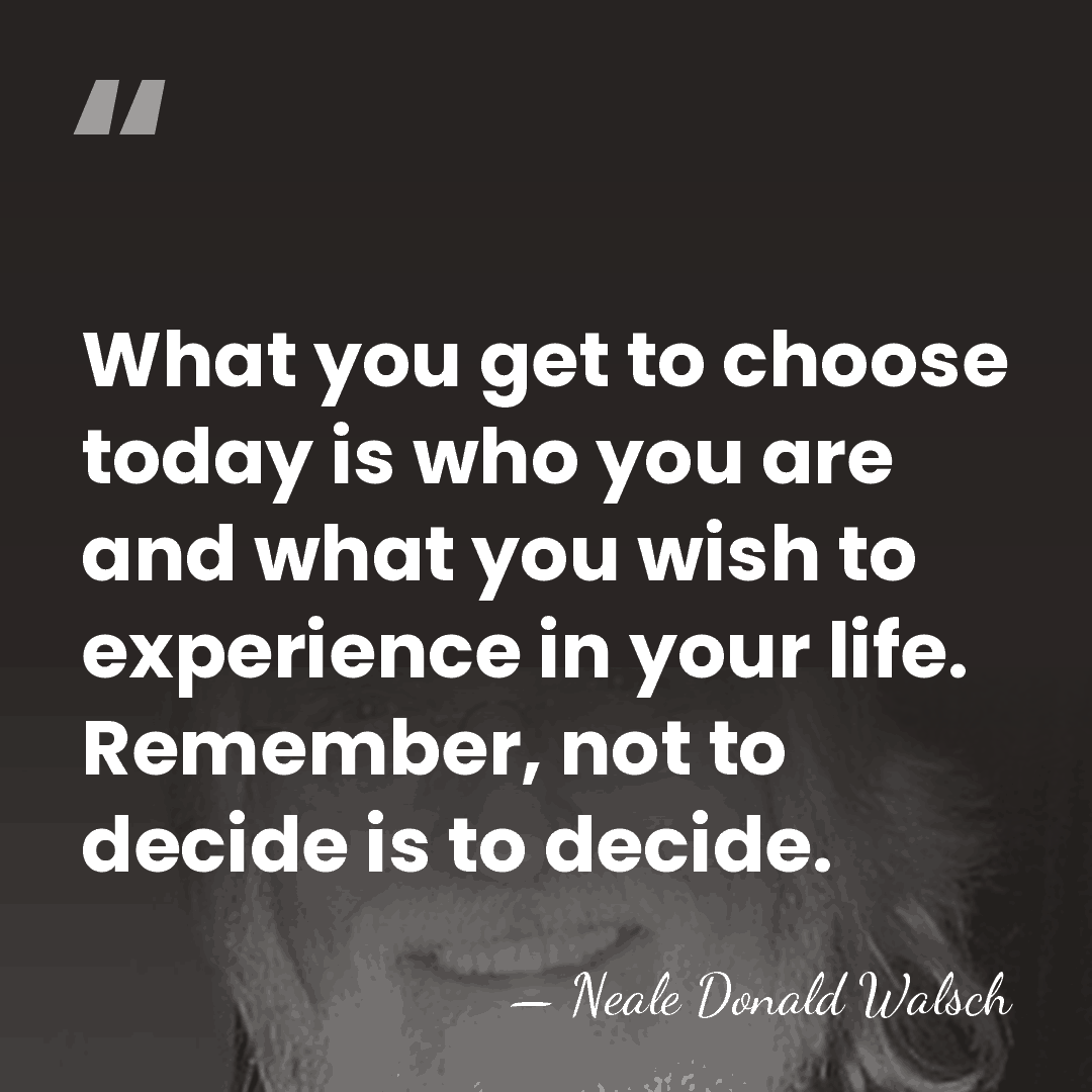What you get to choose today is who you are and what&hellip; - Neale Donald Walsch