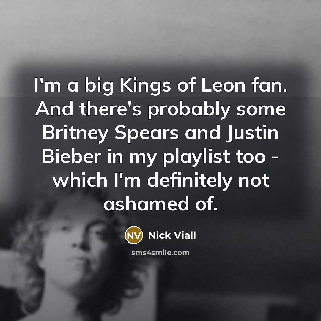 “I'm a big Kings of Leon fan. And there's probably…” quote by Nick Viall