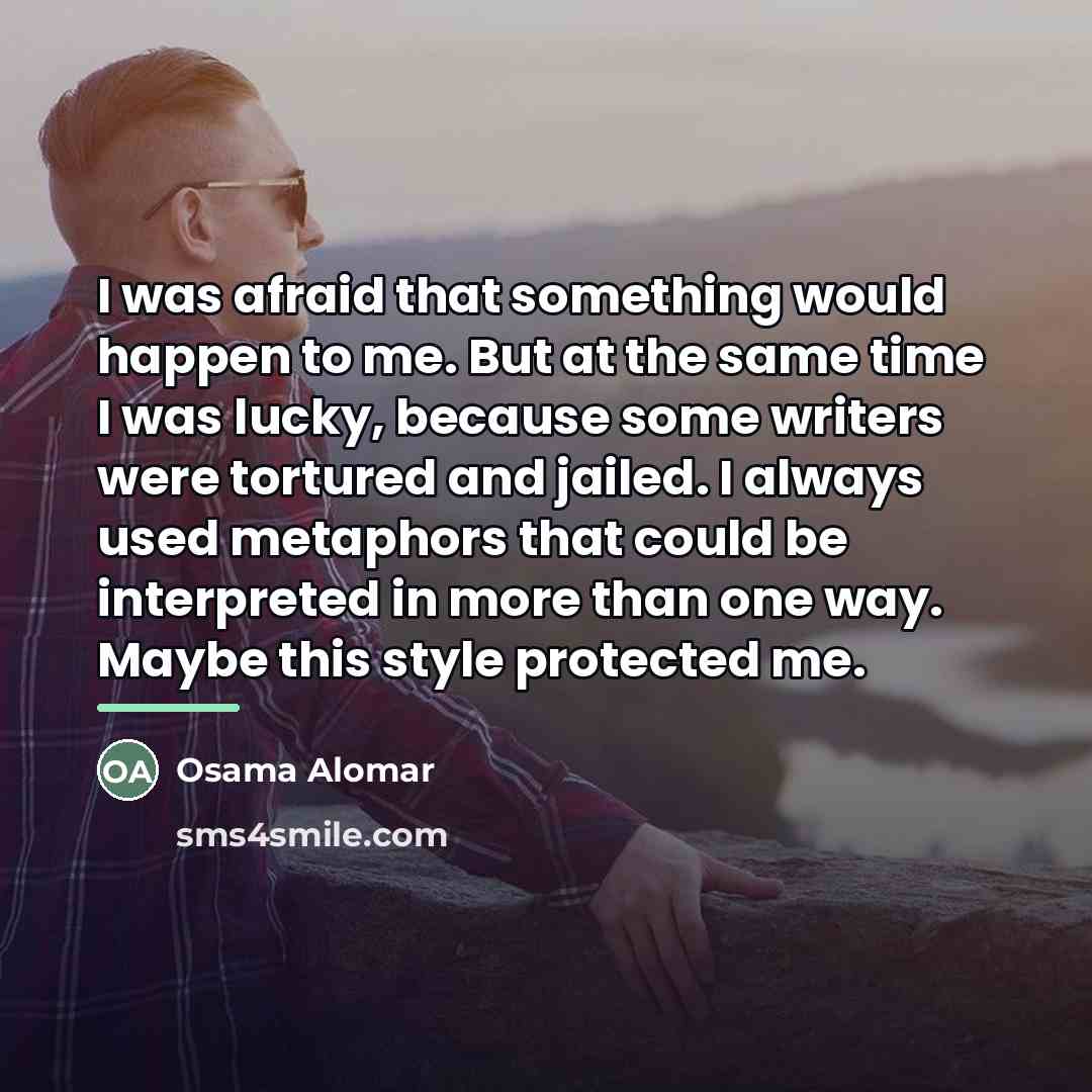 “I was afraid that something would happen to me. But…” quote by Osama Alomar