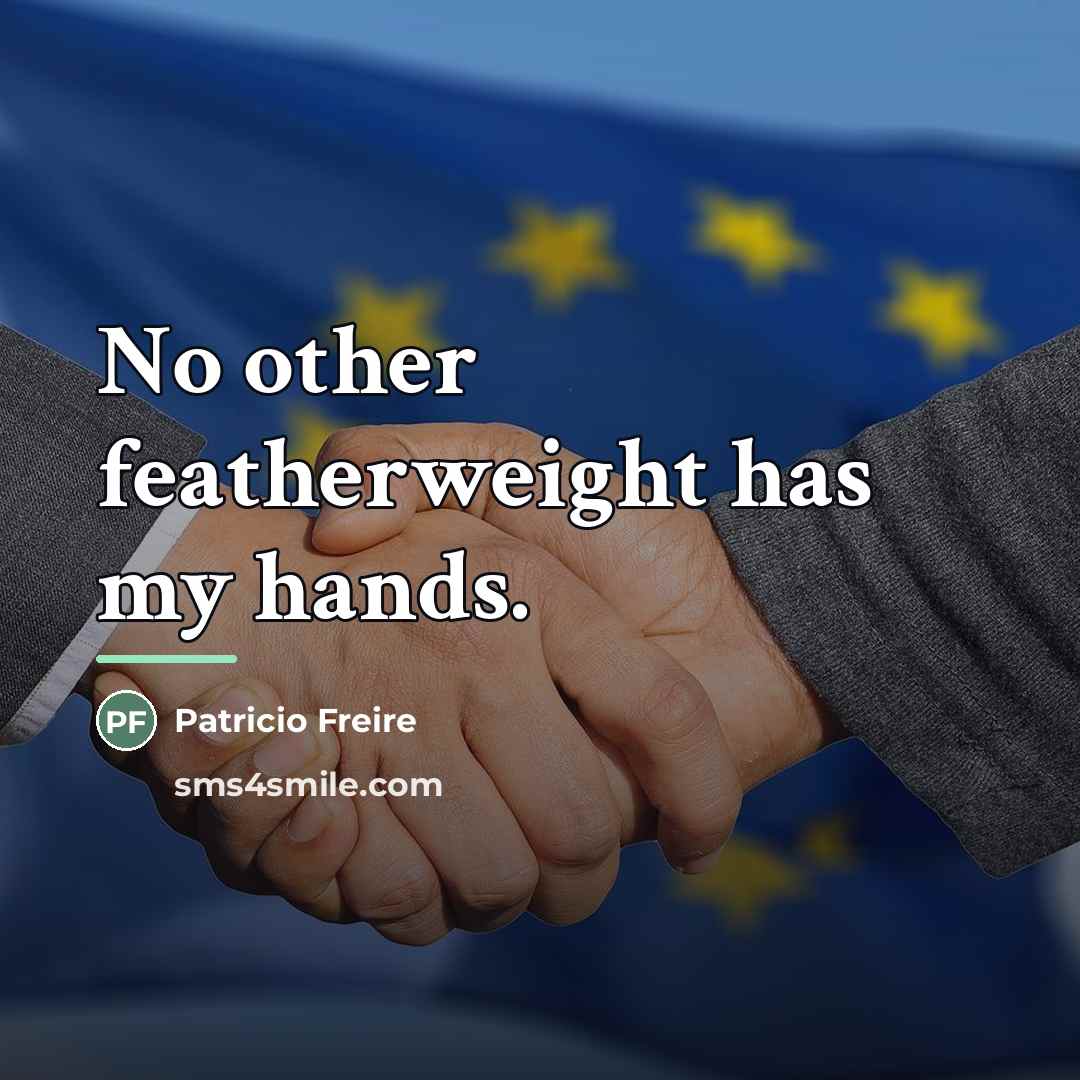 “No other featherweight has my hands.…” quote by Patricio Freire
