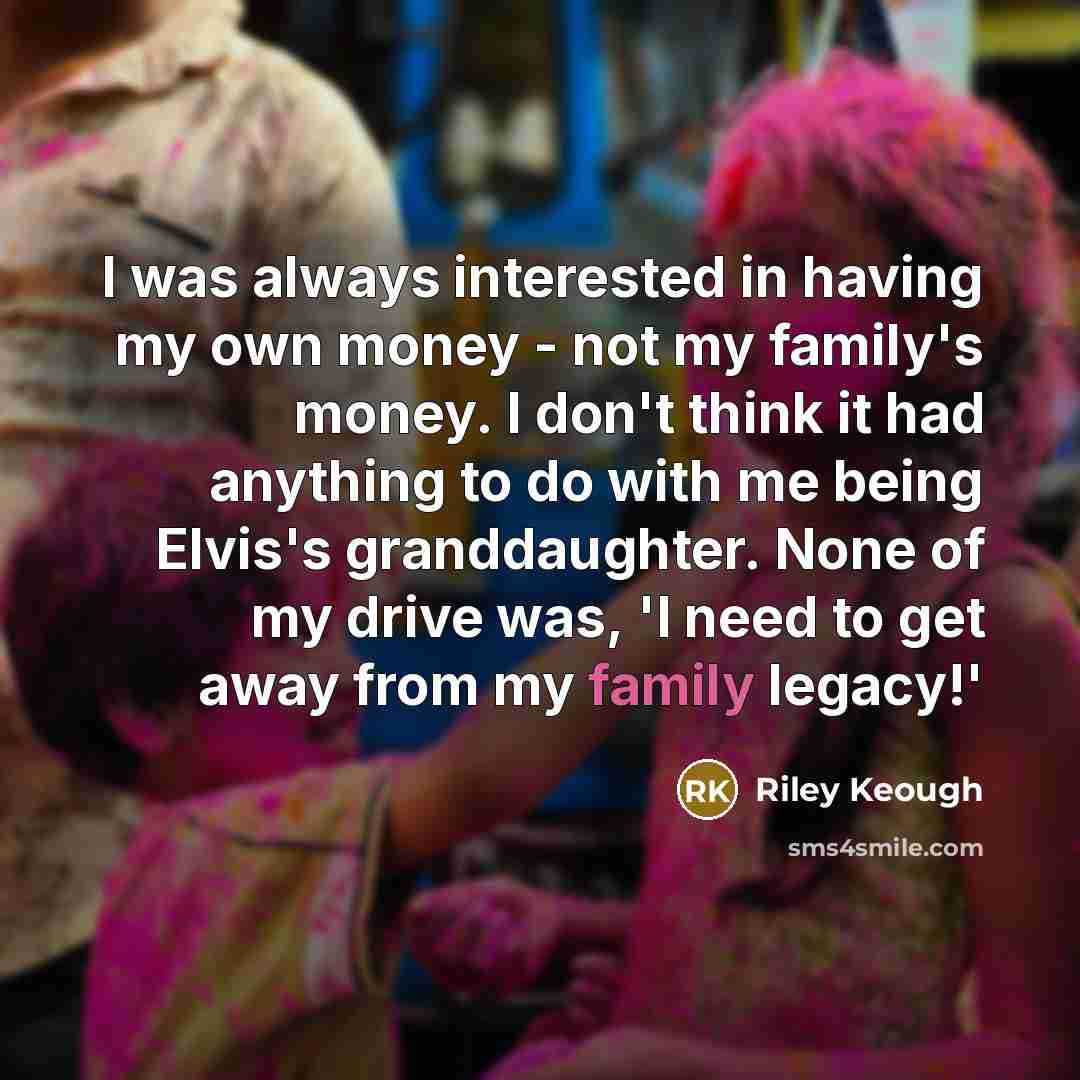 “I was always interested in having my own money -…” quote by Riley Keough