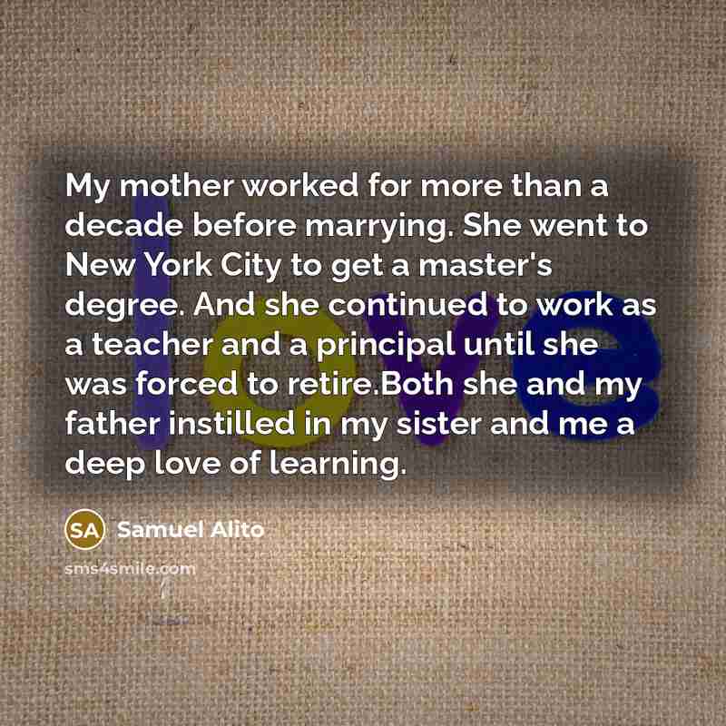 “My mother worked for more than a decade before marrying.…” quote by Samuel Alito