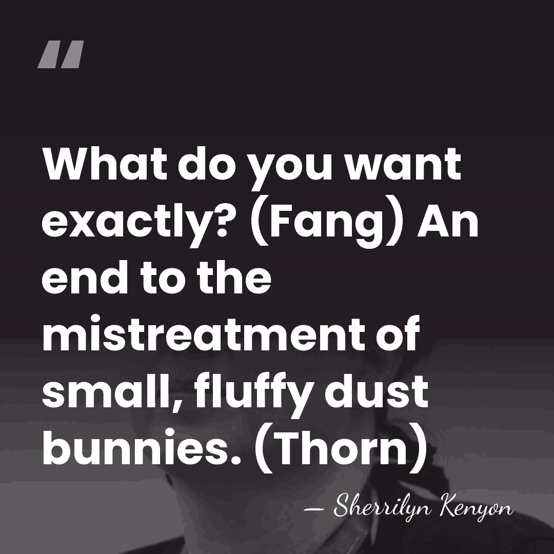 What do you want exactly? (Fang) An end to the mistreatment of&hellip; - Sherrilyn Kenyon