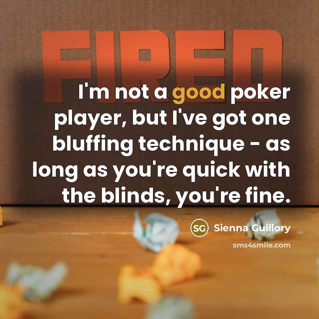 “I'm not a good poker player, but I've got one…” quote by Sienna Guillory