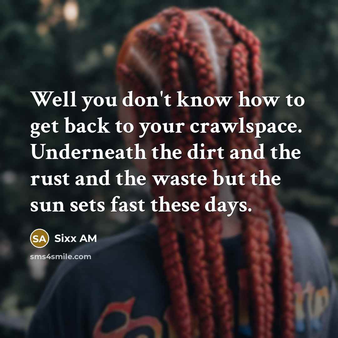 “Well you don't know how to get back to your…” quote by Sixx AM