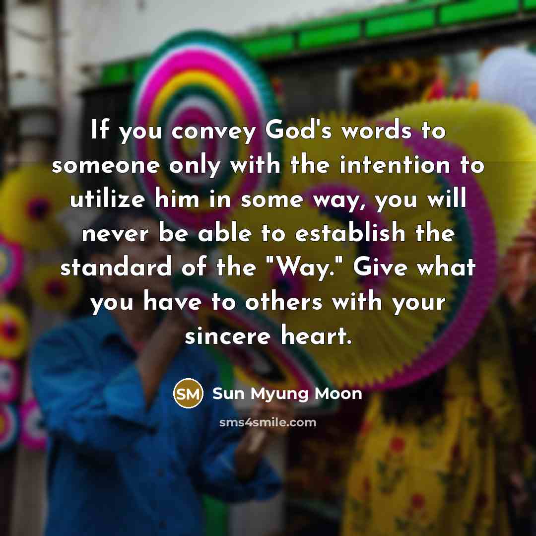 “If you convey God's words to someone only with the…” quote by Sun Myung Moon