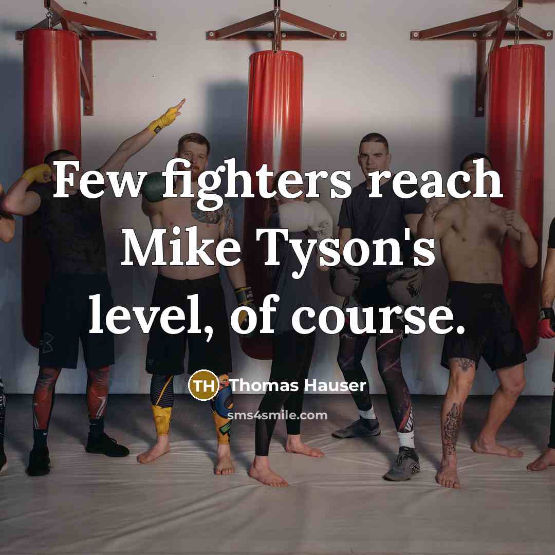 “Few fighters reach Mike Tyson's level, of course.…” quote by Thomas Hauser