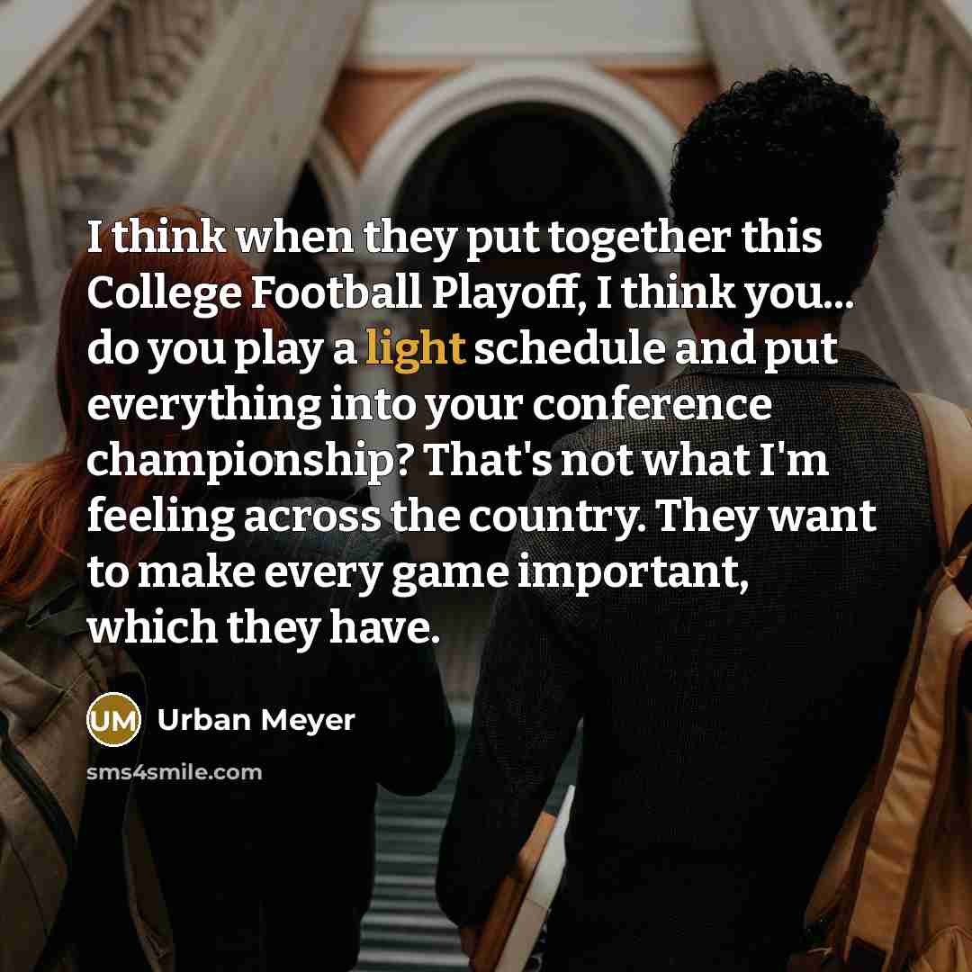 “I think when they put together this College Football Playoff,…” quote by Urban Meyer