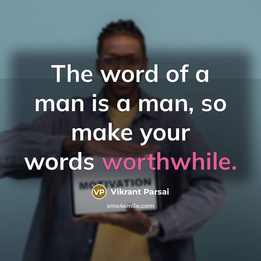 “The word of a man is a man, so make…” quote by Vikrant Parsai