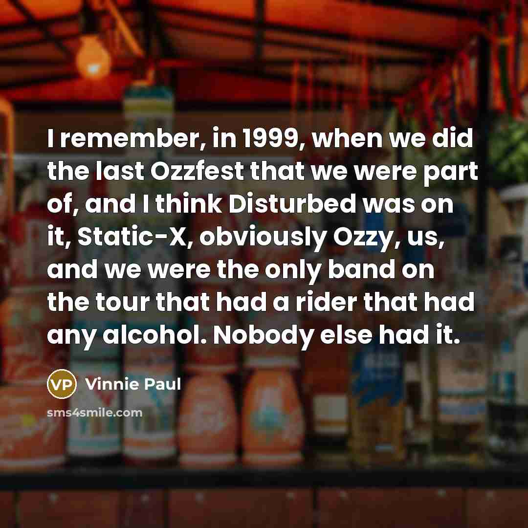 “I remember, in 1999, when we did the last Ozzfest…” quote by Vinnie Paul