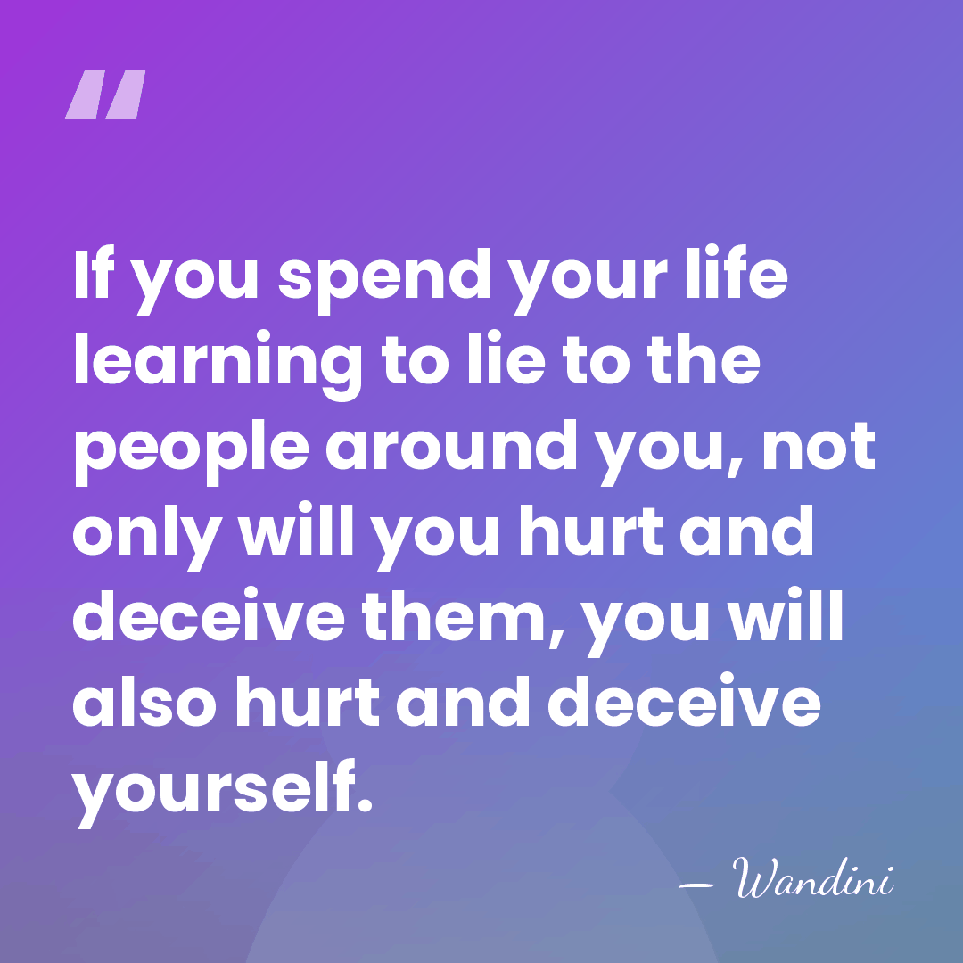 If you spend your life learning to lie to the people around&hellip; - Wandini