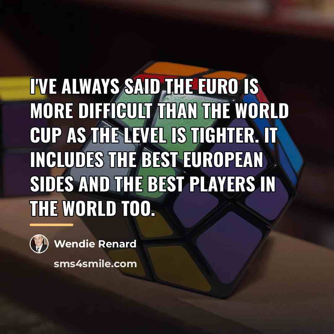 “I've always said the EURO is more difficult than the…” quote by Wendie Renard