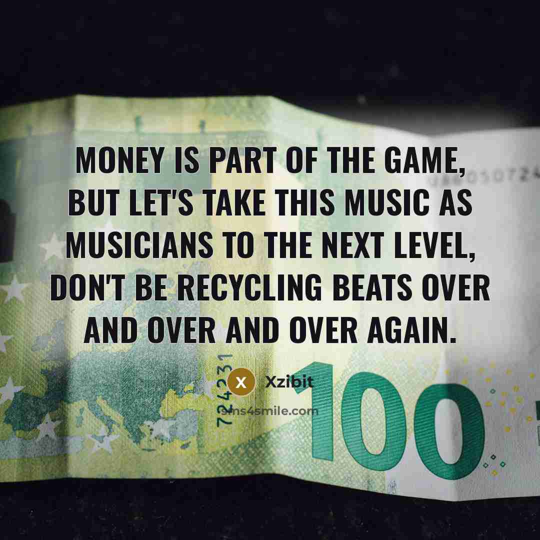 “Money is part of the game, but let's take this…” quote by Xzibit