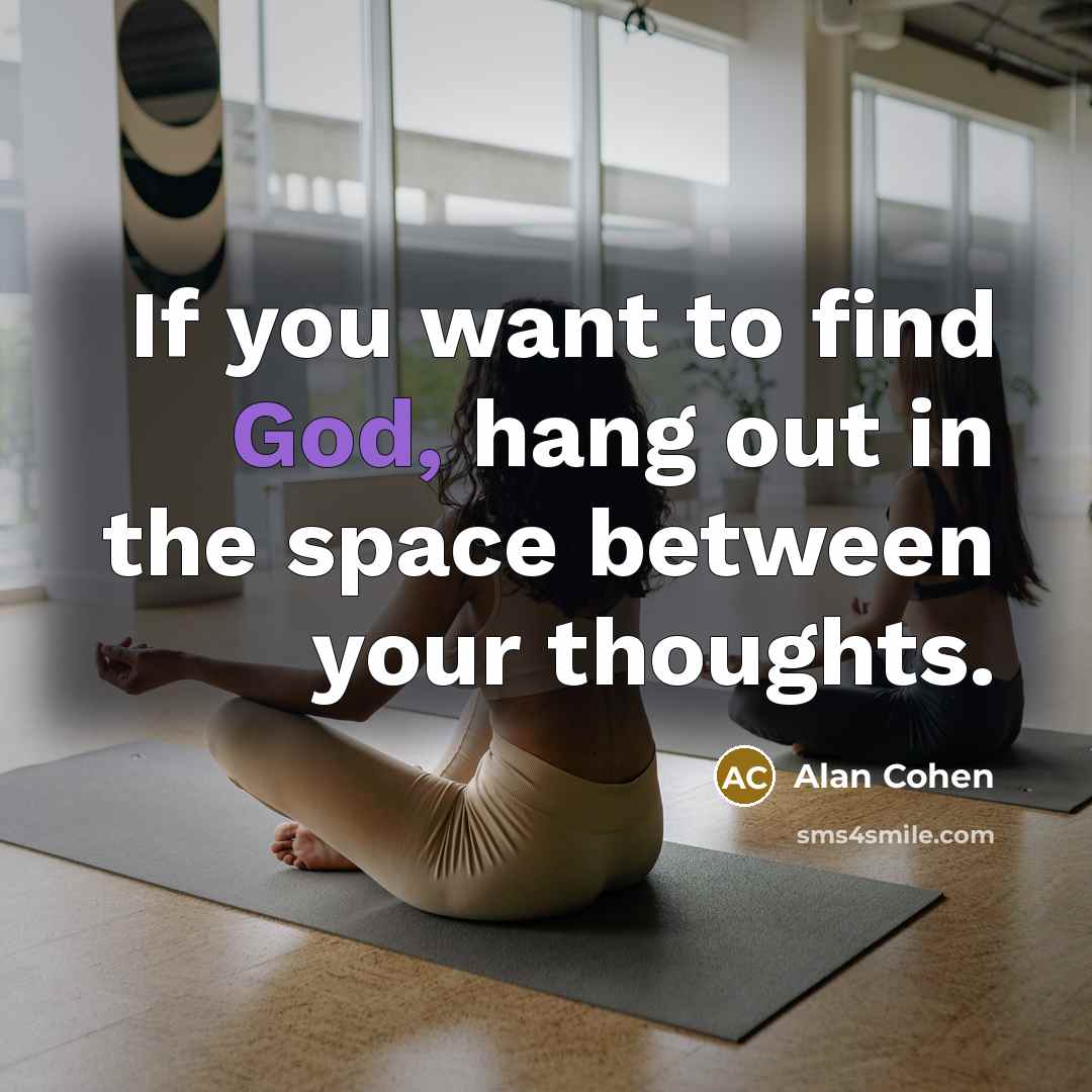 “If you want to find God, hang out in the…” quote by Alan Cohen
