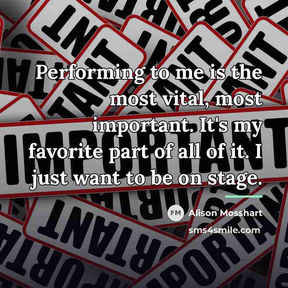 “Performing to me is the most vital, most important. It's…” quote by Alison Mosshart