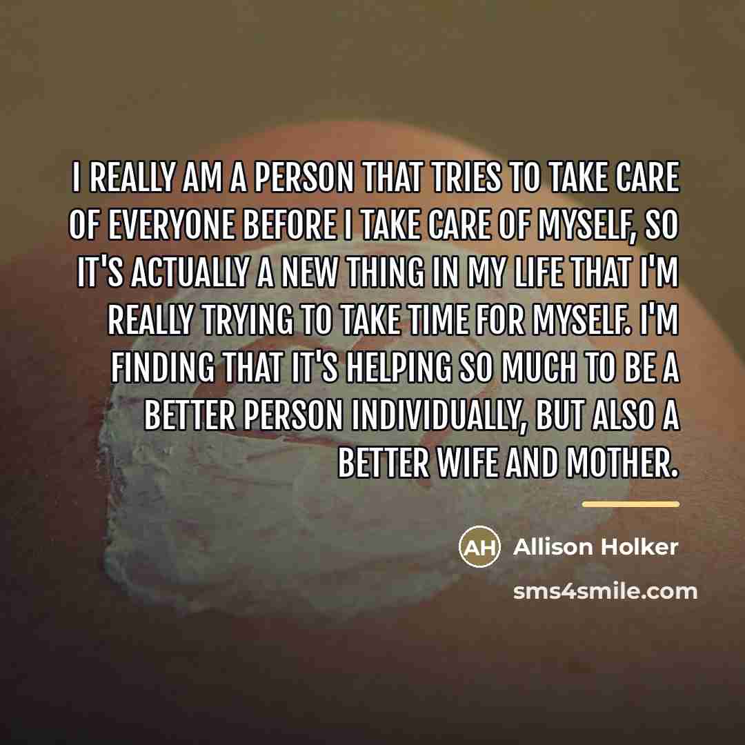 “I really am a person that tries to take care…” quote by Allison Holker