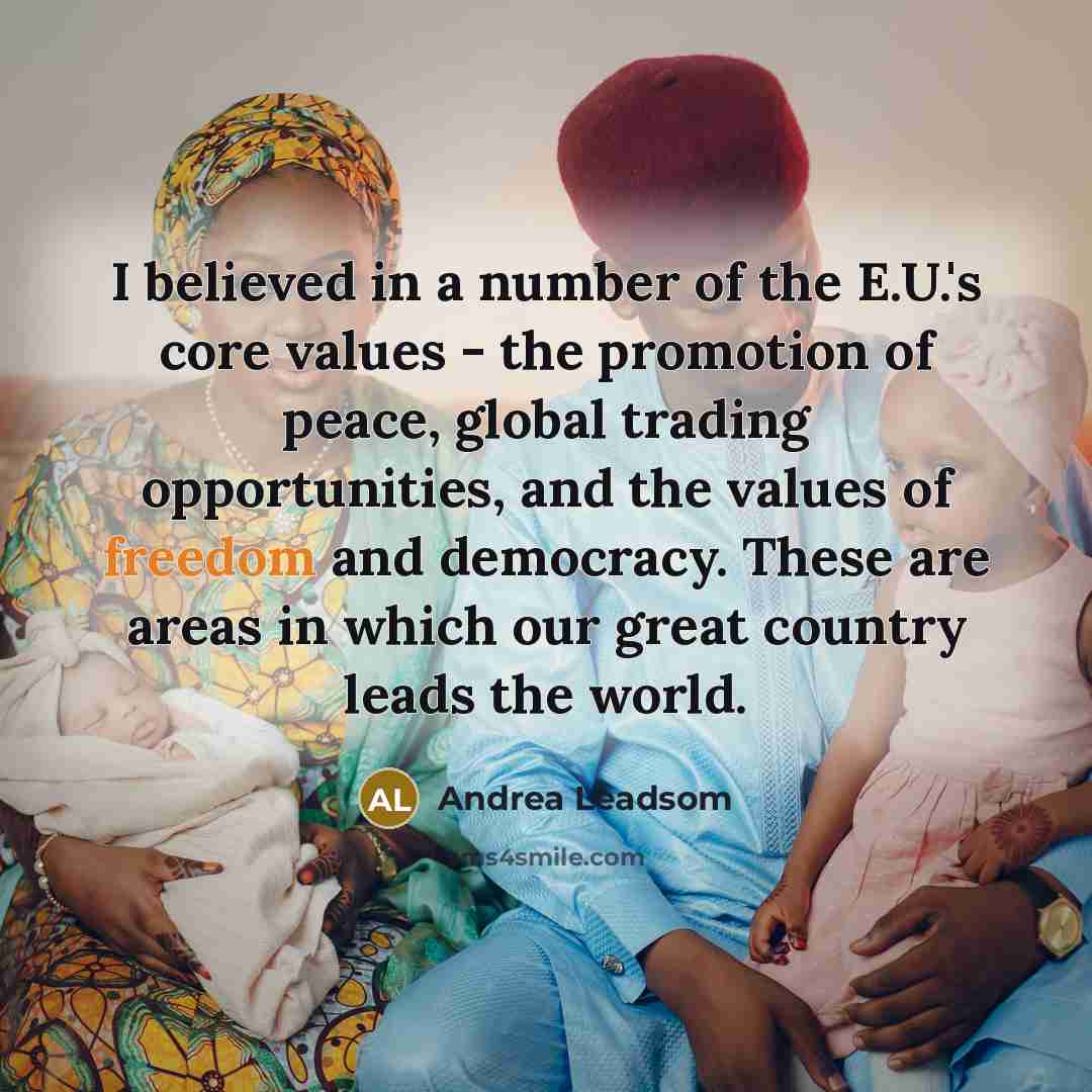 “I believed in a number of the E.U.'s core values…” quote by Andrea Leadsom