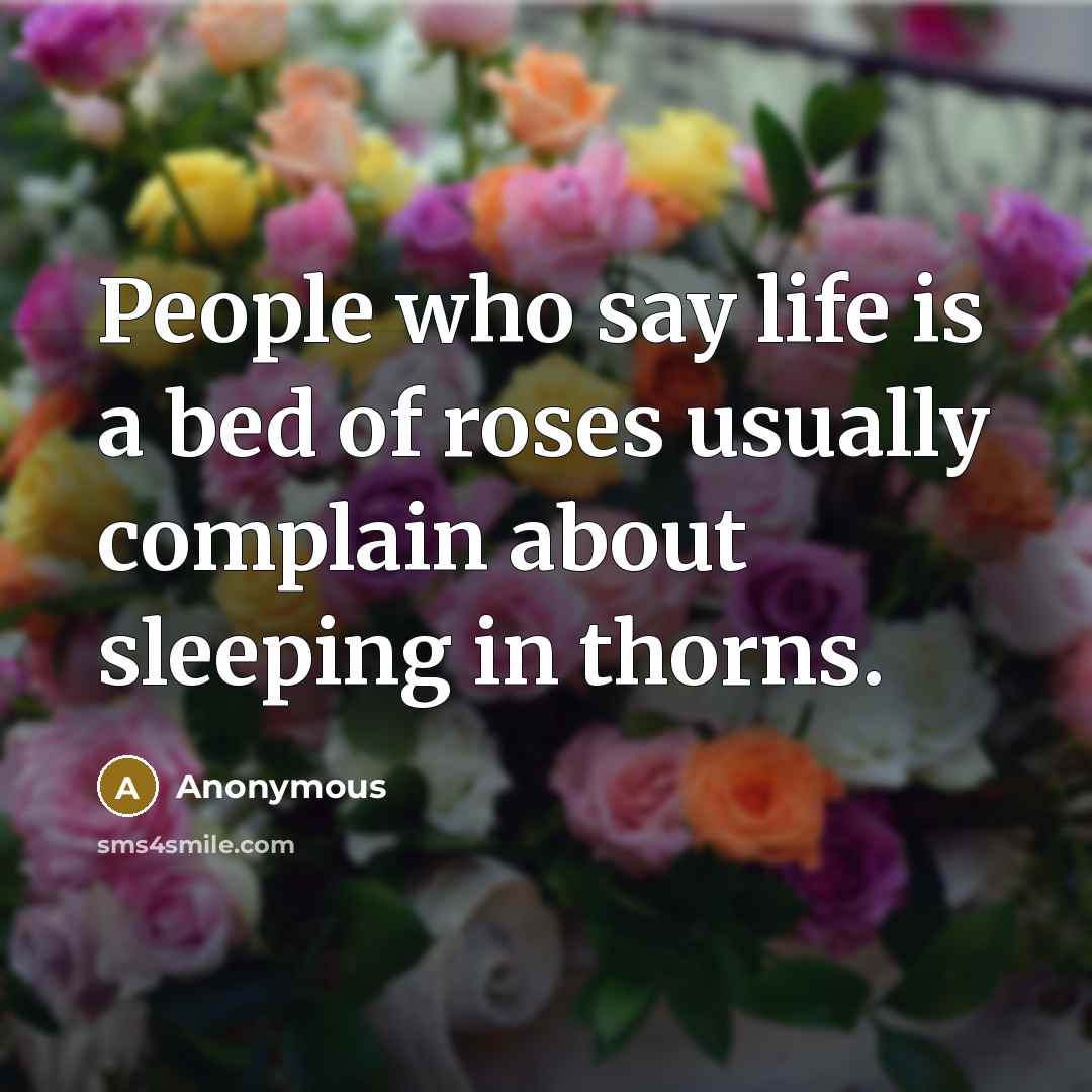 “People who say life is a bed of roses usually…” quote by Anonymous