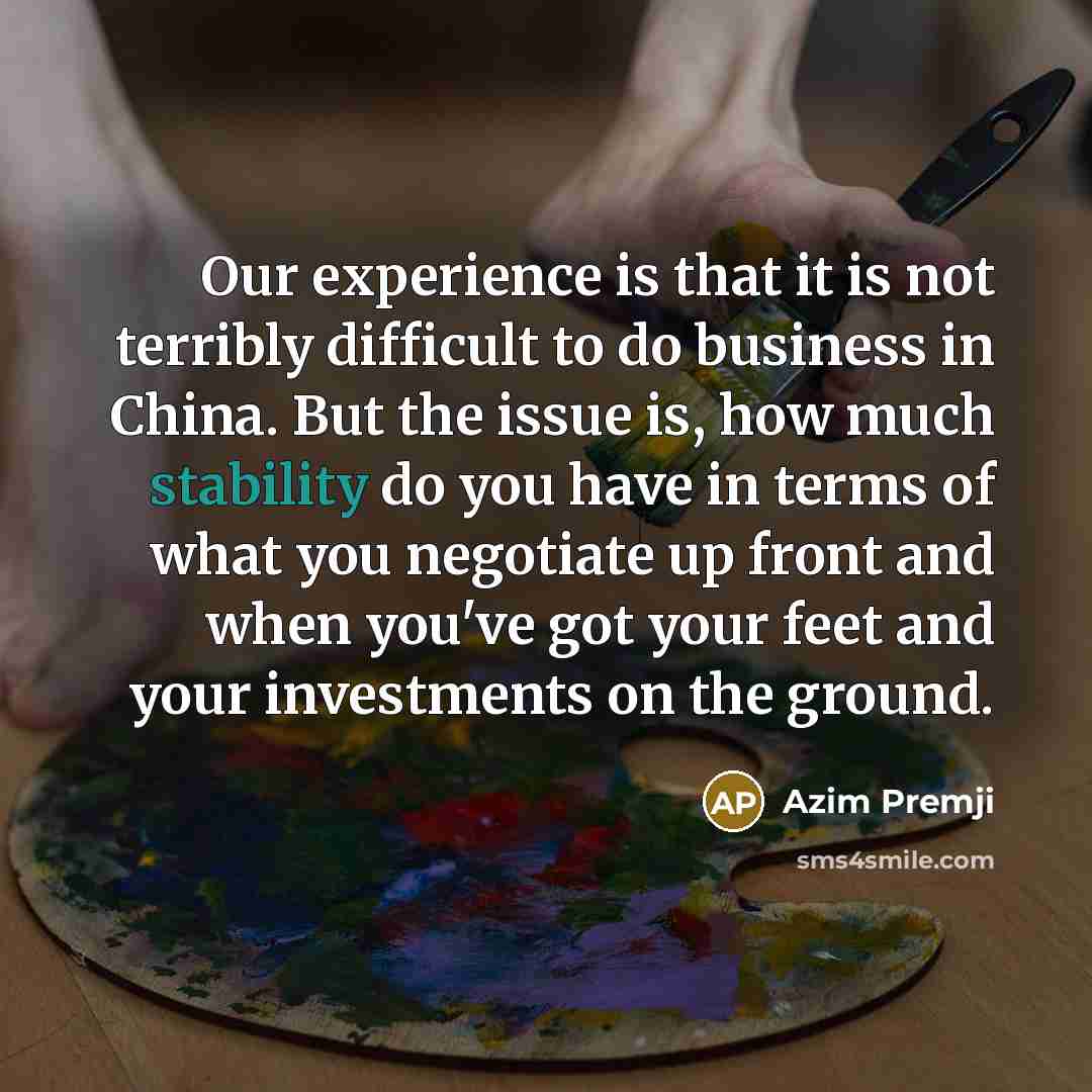“Our experience is that it is not terribly difficult to…” quote by Azim Premji