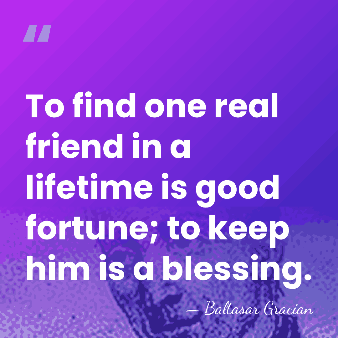 To find one real friend in a lifetime is good fortune; to&hellip; - Baltasar Gracian