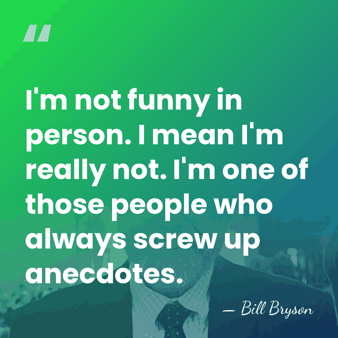 I'm not funny in person. I mean I'm really not. I'm one&hellip; - Bill Bryson