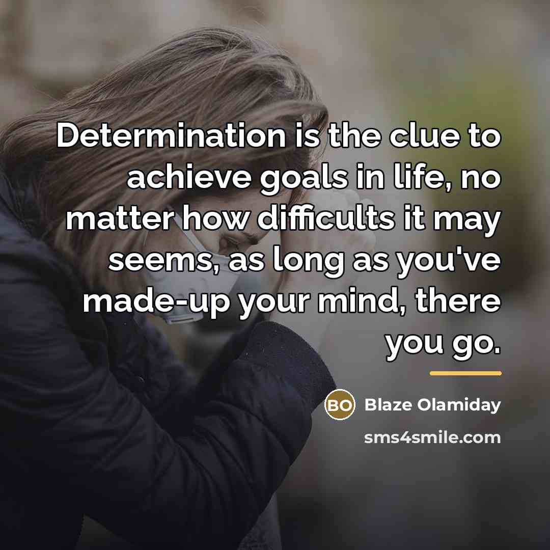 “Determination is the clue to achieve goals in life, no…” quote by Blaze Olamiday