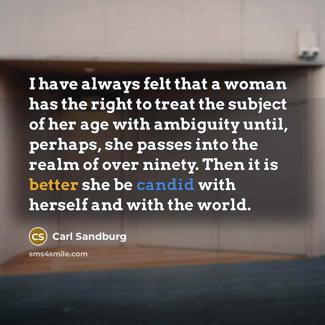 “I have always felt that a woman has the right…” quote by Carl Sandburg