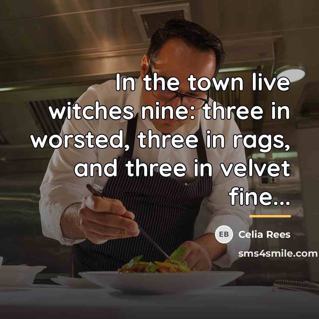 “In the town live witches nine: three in worsted, three…” quote by Celia Rees