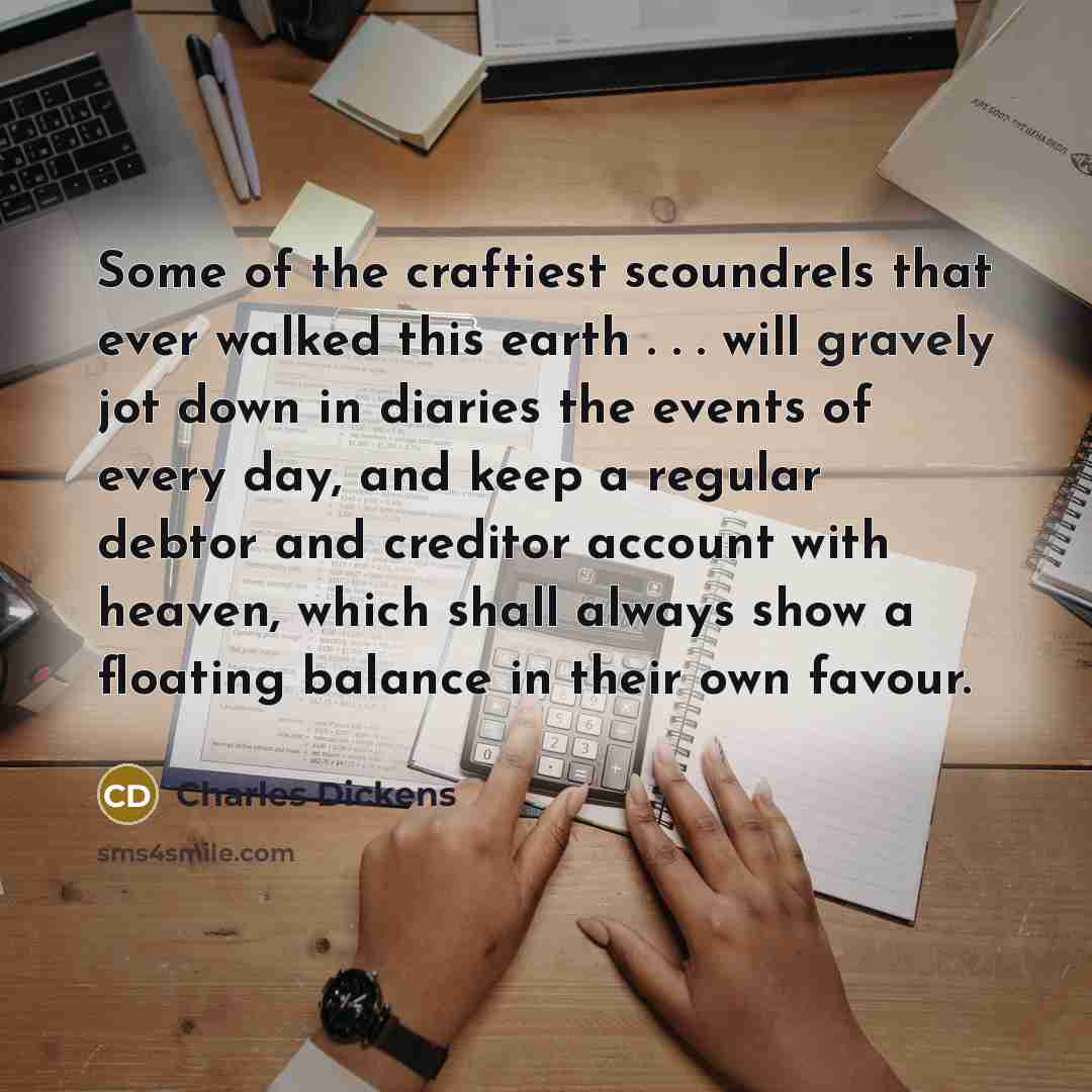 “Some of the craftiest scoundrels that ever walked this earth…” quote by Charles Dickens