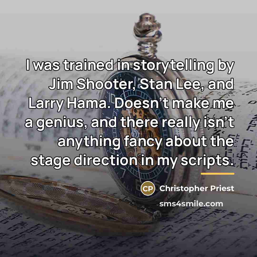 “I was trained in storytelling by Jim Shooter, Stan Lee,…” quote by Christopher Priest