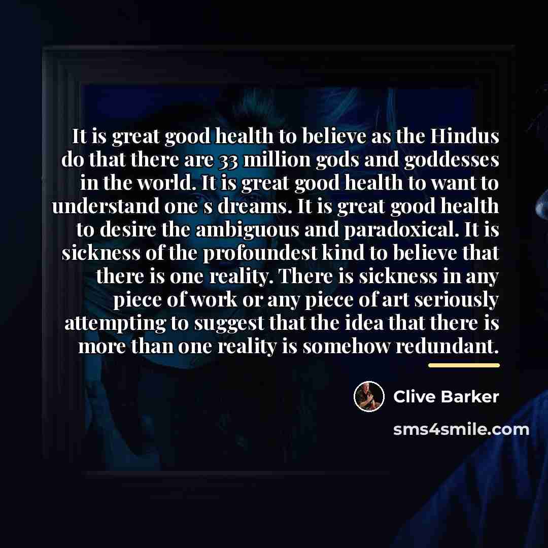 “It is great good health to believe as the Hindus…” quote by Clive Barker