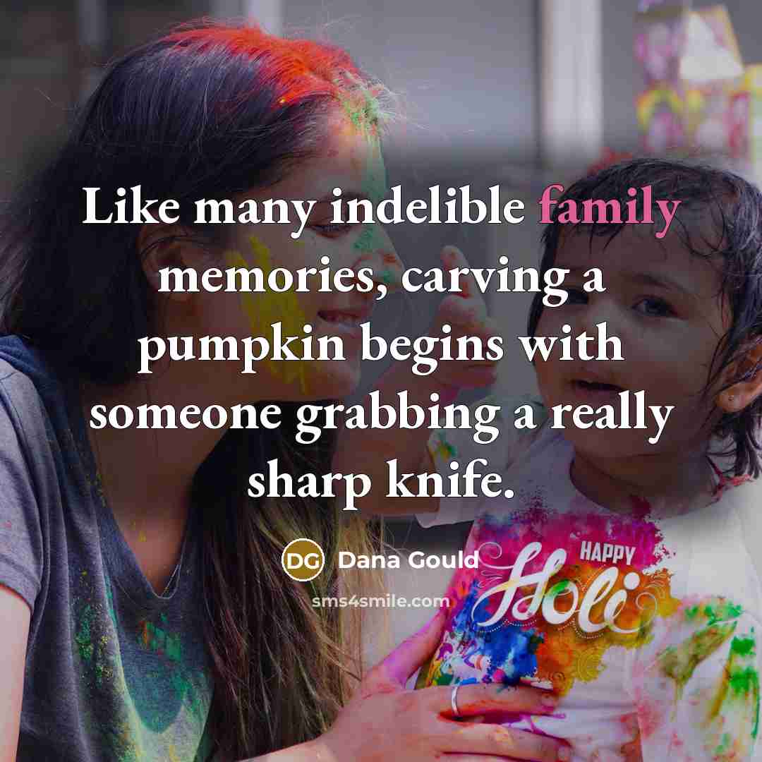 “Like many indelible family memories, carving a pumpkin begins with…” quote by Dana Gould