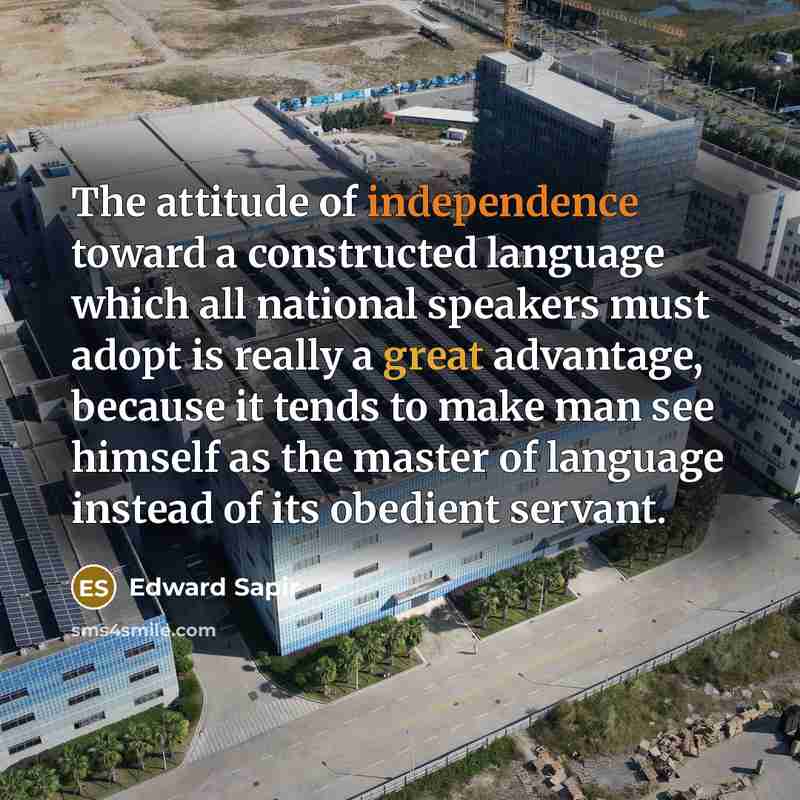 “The attitude of independence toward a constructed language which all…” quote by Edward Sapir