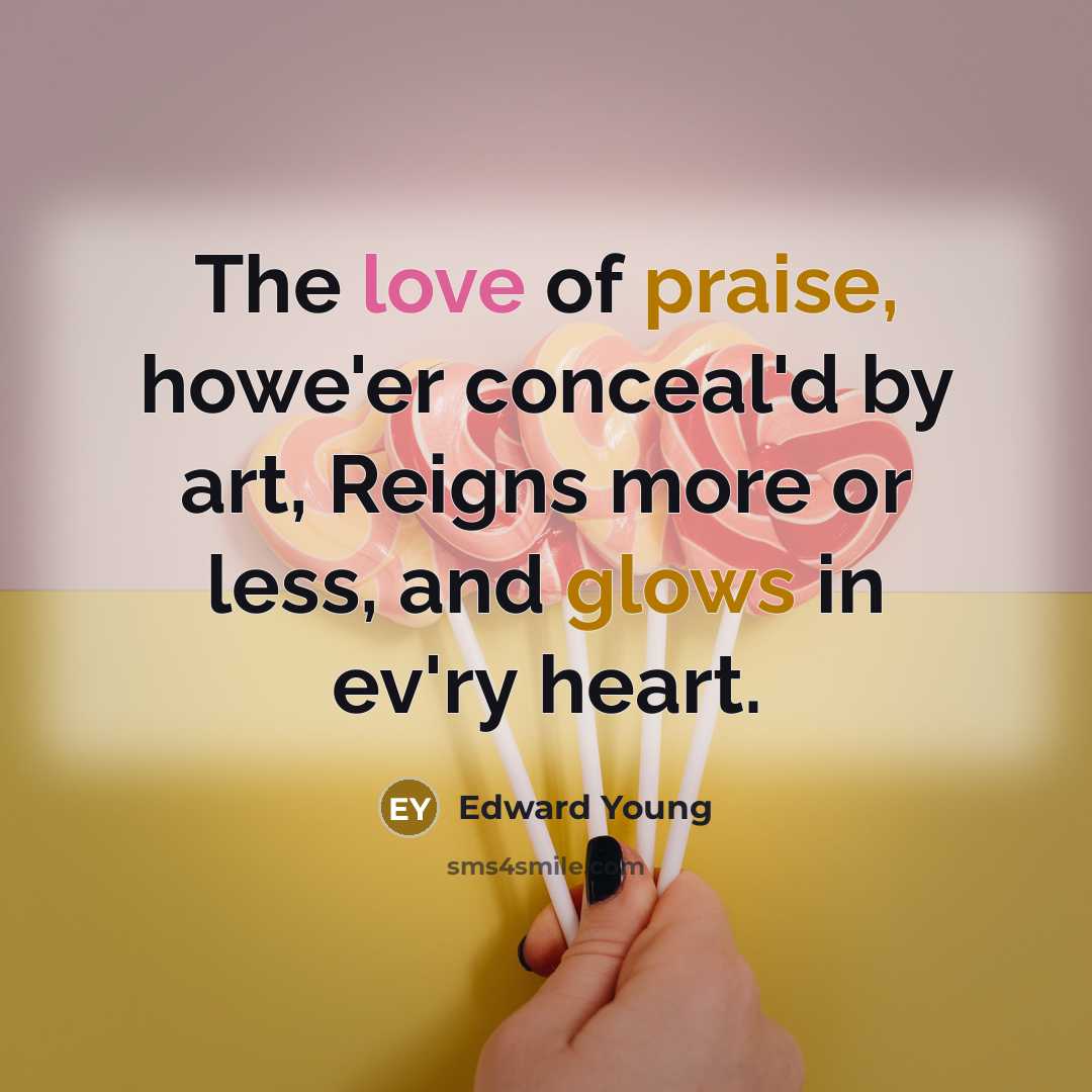 “The love of praise, howe'er conceal'd by art, Reigns more…” quote by Edward Young