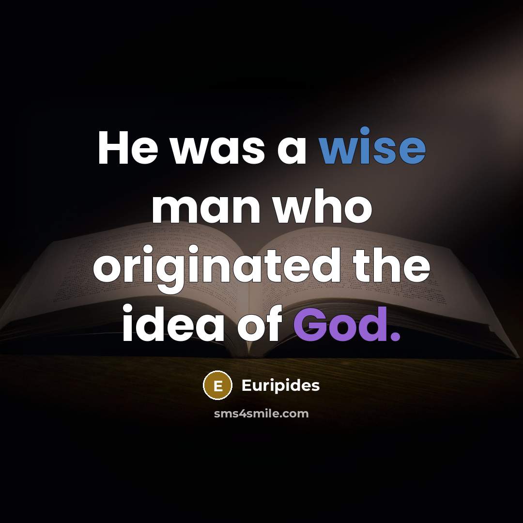 “He was a wise man who originated the idea of…” quote by Euripides