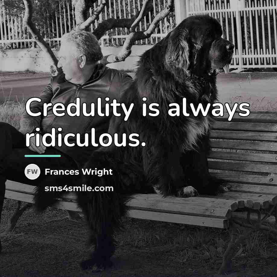 “Credulity is always ridiculous.…” quote by Frances Wright
