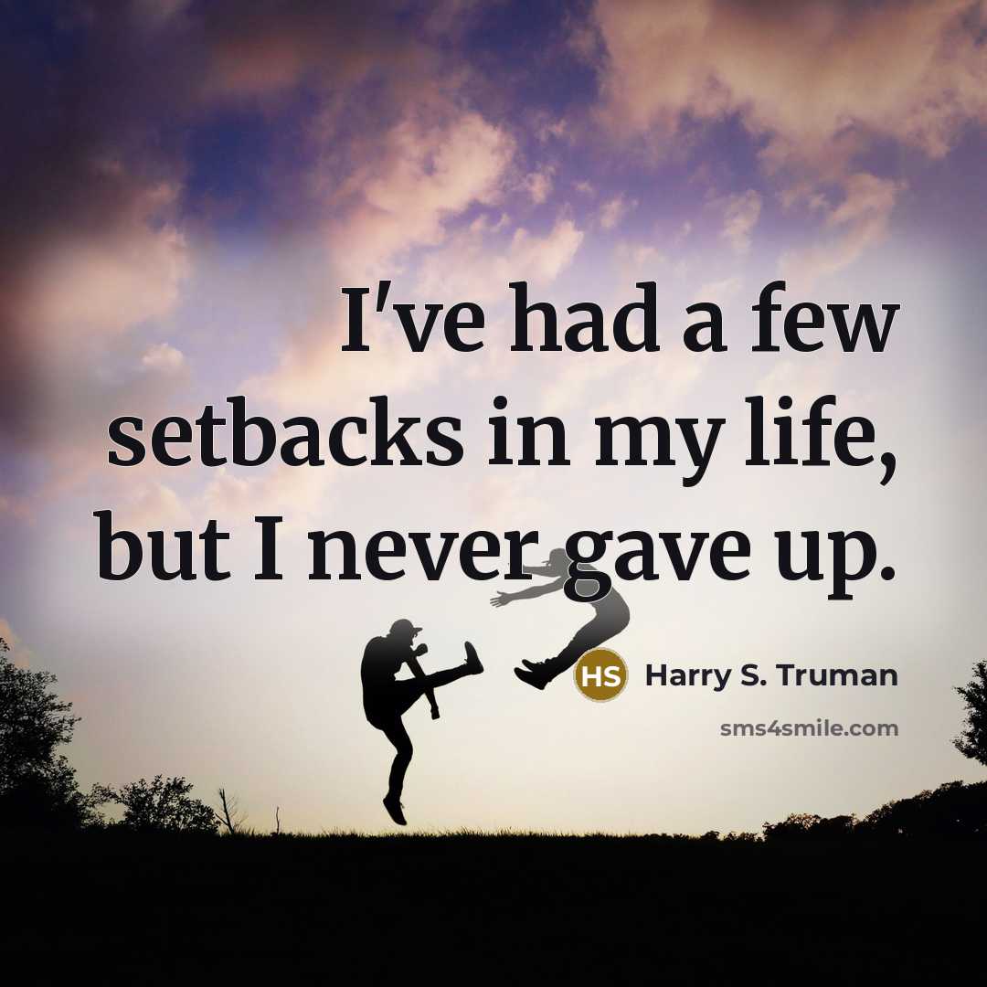 “I've had a few setbacks in my life, but I…” quote by Harry S. Truman