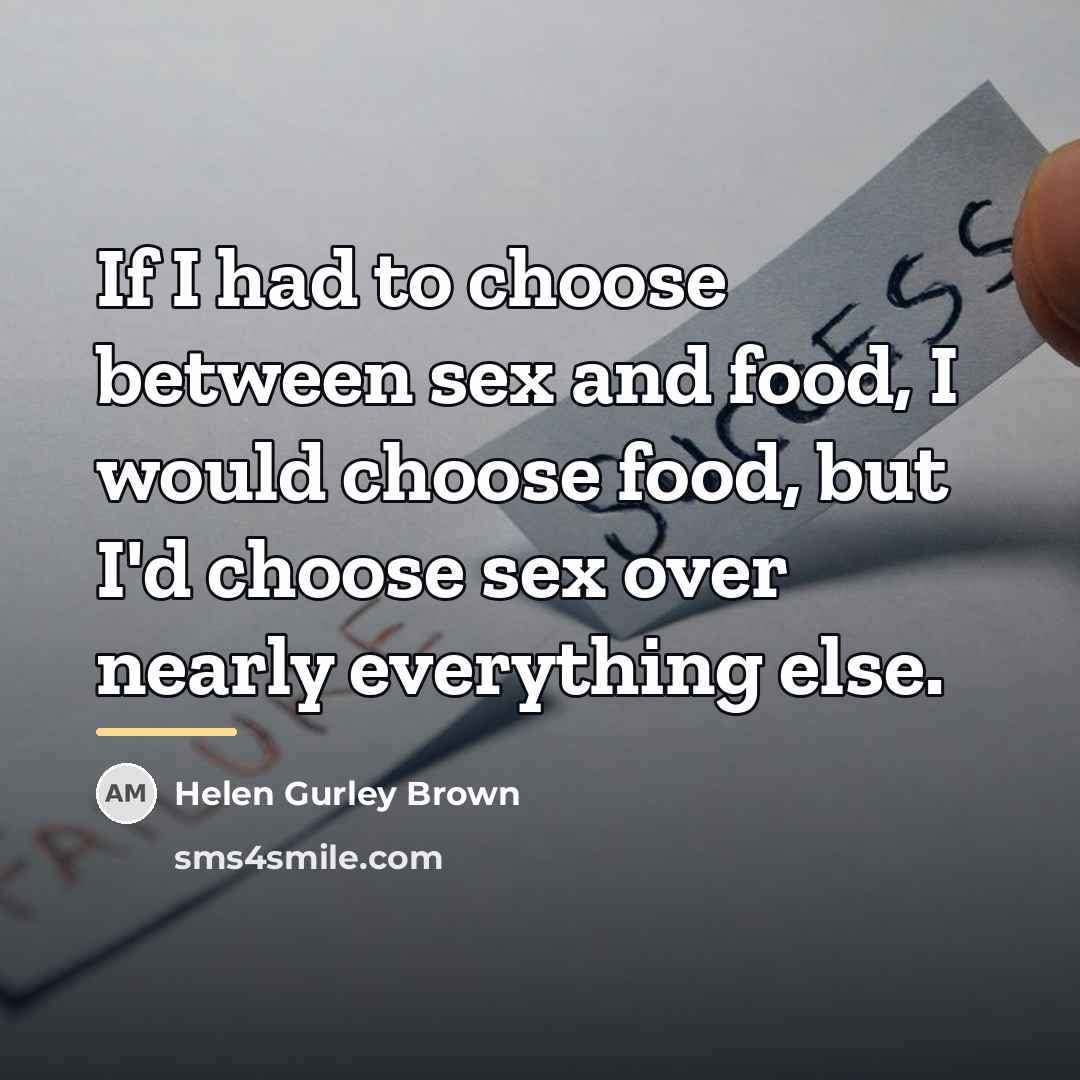 “If I had to choose between sex and food, I…” quote by Helen Gurley Brown