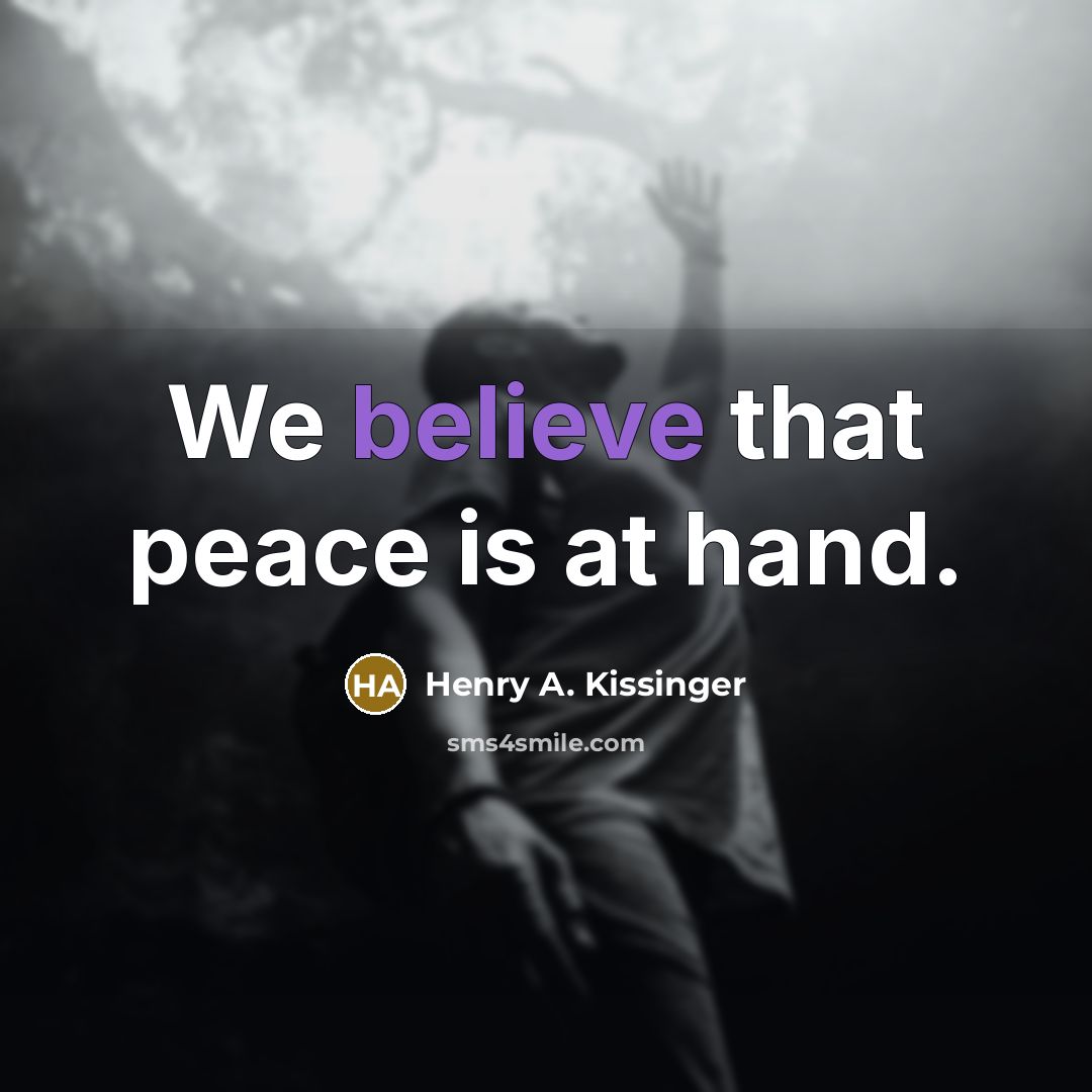 “We believe that peace is at hand.…” quote by Henry A. Kissinger