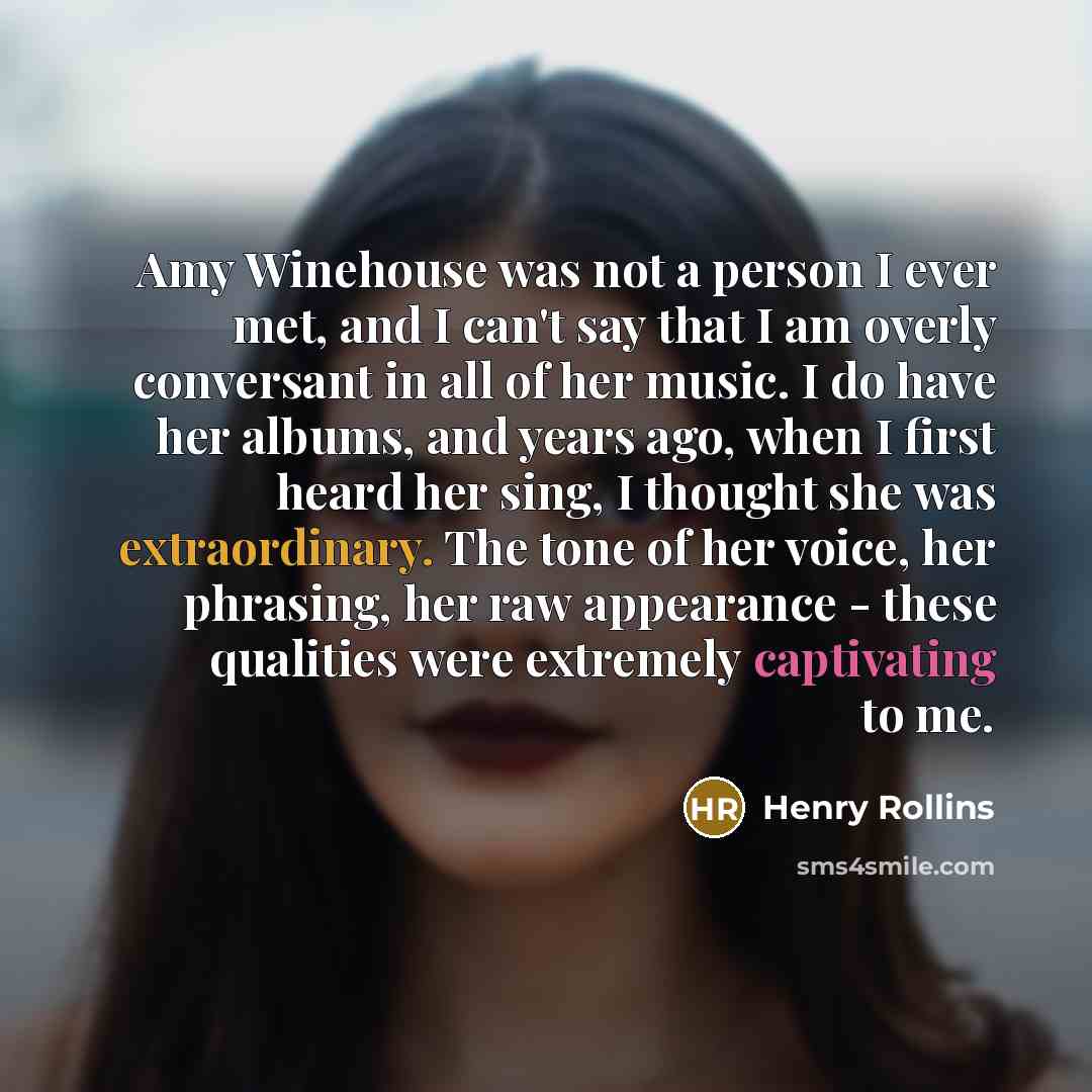 “Amy Winehouse was not a person I ever met, and…” quote by Henry Rollins