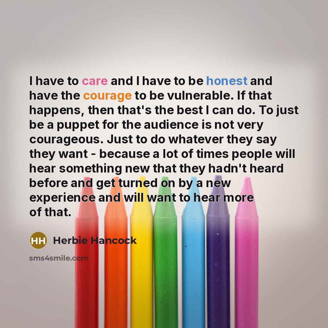 “I have to care and I have to be honest…” quote by Herbie Hancock