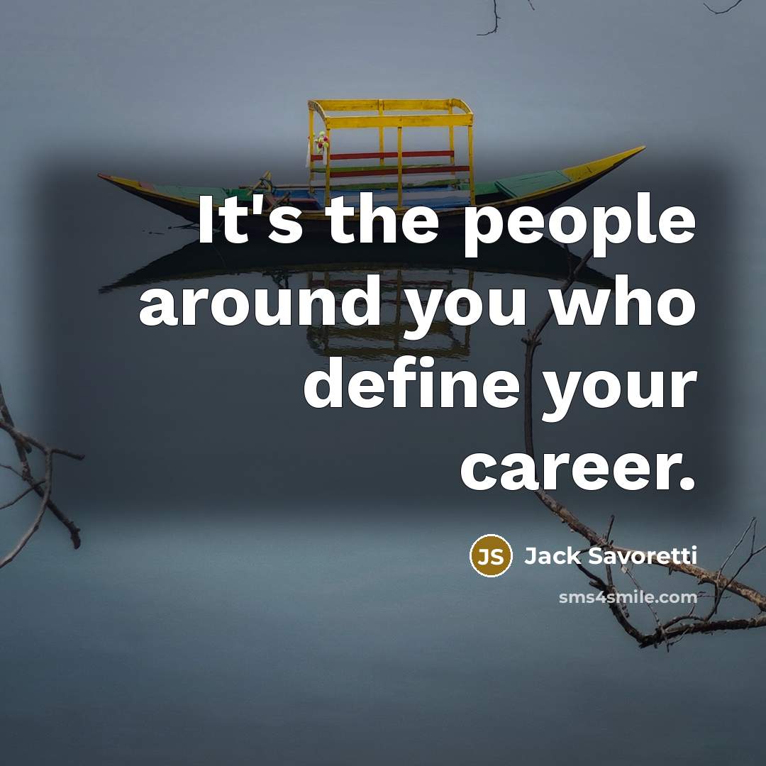 “It's the people around you who define your career.…” quote by Jack Savoretti