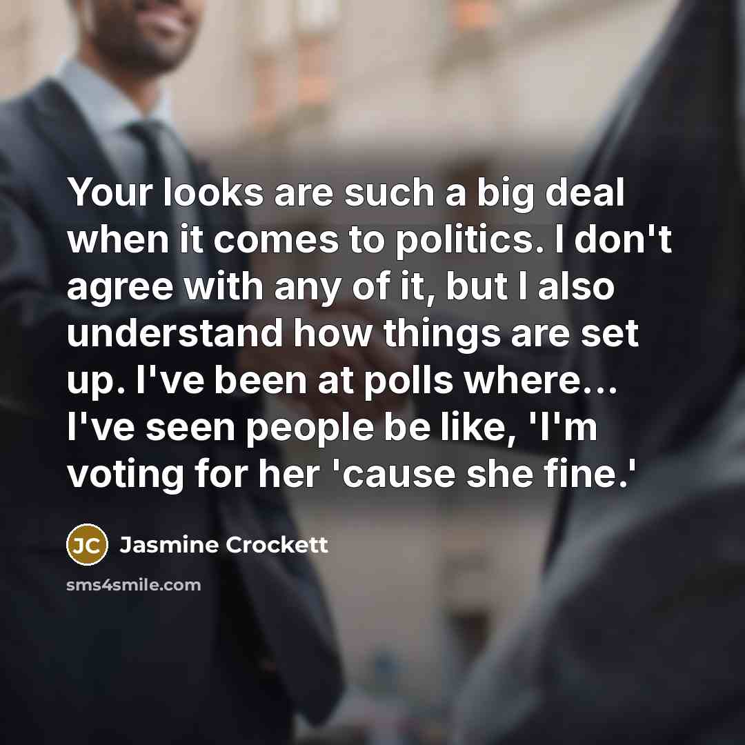 “Your looks are such a big deal when it comes…” quote by Jasmine Crockett