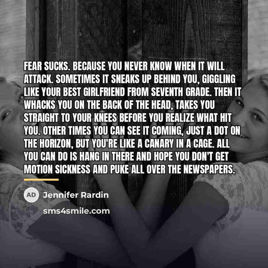 “Fear sucks. Because you never know when it will attack.…” quote by Jennifer Rardin