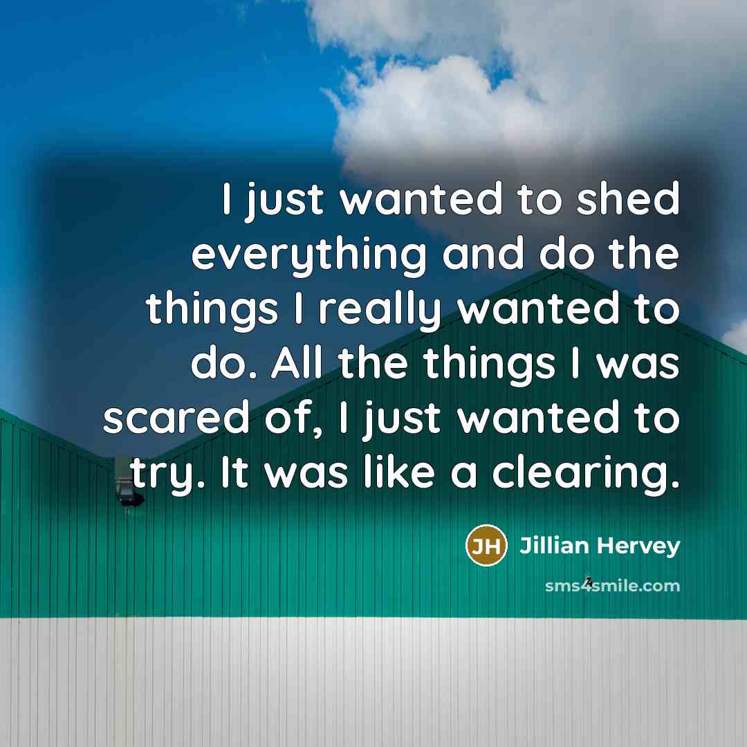 “I just wanted to shed everything and do the things…” quote by Jillian Hervey