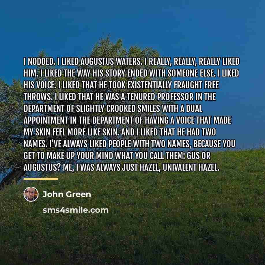 “I nodded. I liked Augustus Waters. I really, really, really…” quote by John Green